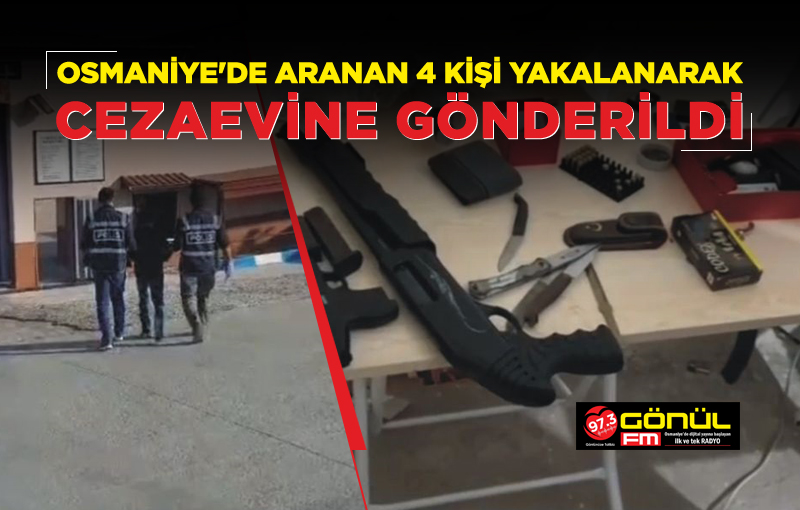 Aranan 4 kişi yakalanarak cezaevine gönderildi